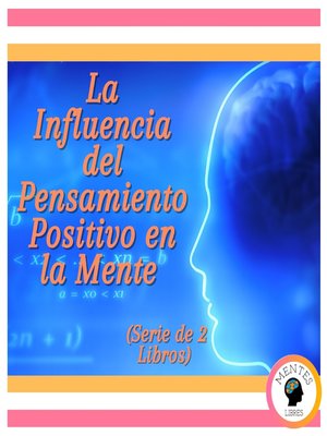 cover image of La Influencia del Pensamiento Positivo en la Mente (Serie de 2 Libros)